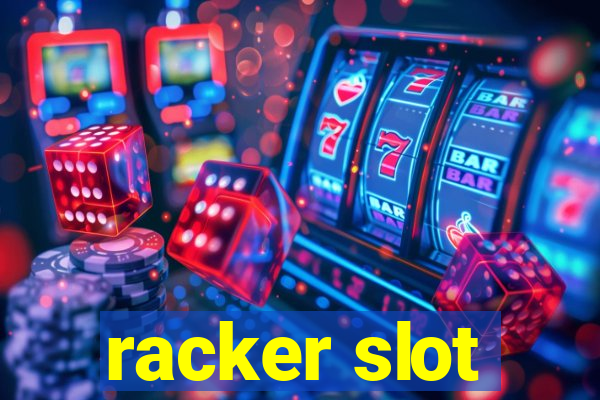 racker slot