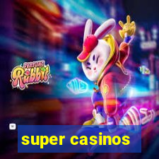 super casinos