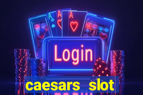 caesars slot machines & games