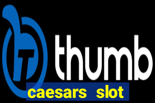 caesars slot machines & games