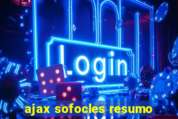 ajax sofocles resumo