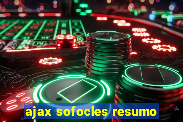 ajax sofocles resumo