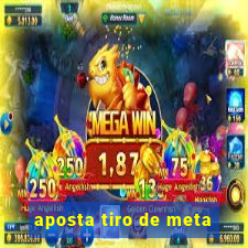 aposta tiro de meta