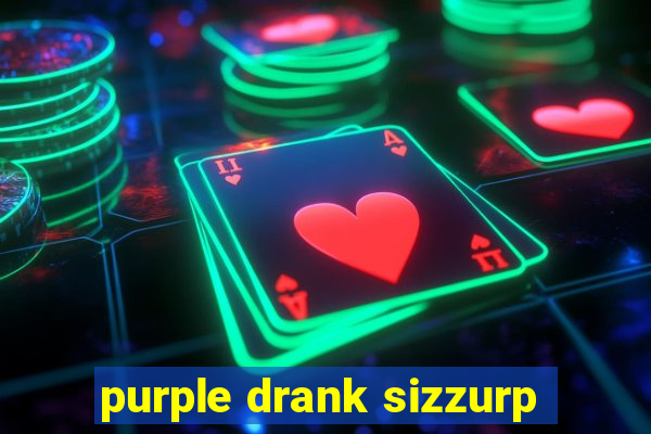 purple drank sizzurp