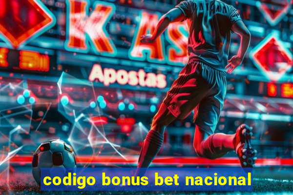 codigo bonus bet nacional