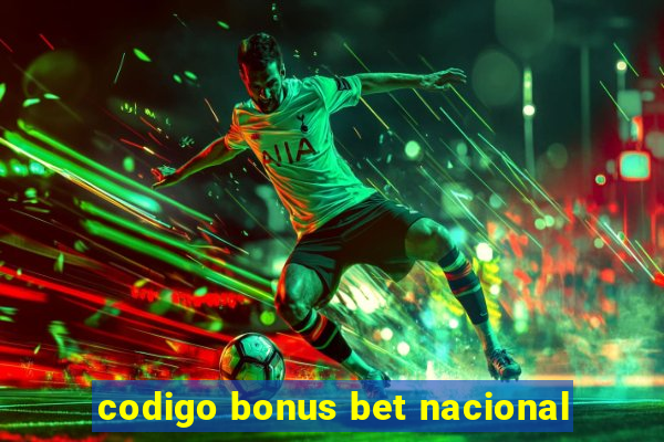 codigo bonus bet nacional