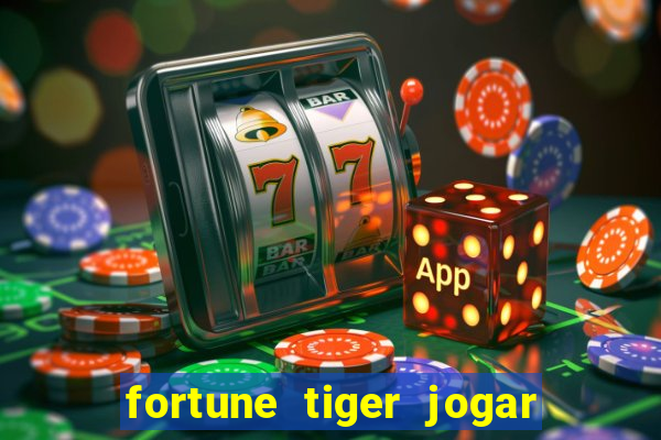 fortune tiger jogar de gra?a