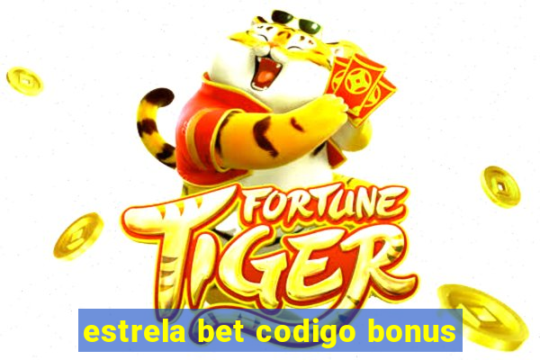 estrela bet codigo bonus