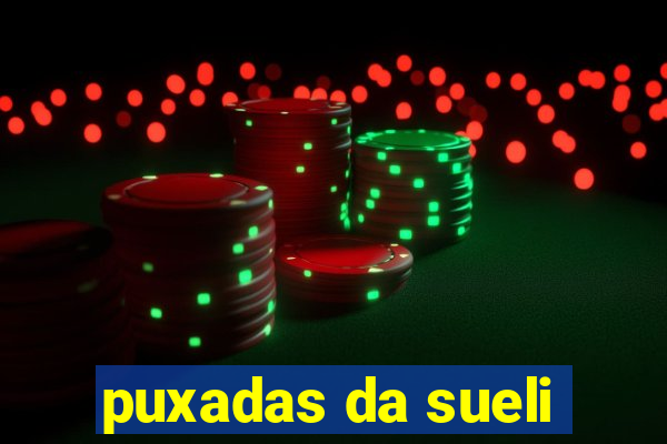 puxadas da sueli