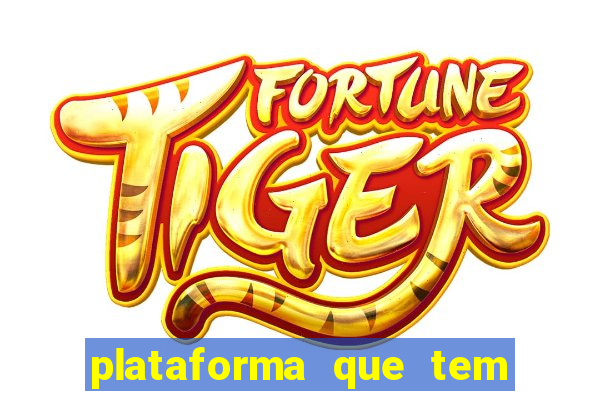 plataforma que tem o fortune tiger