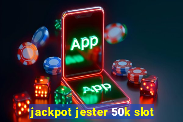 jackpot jester 50k slot