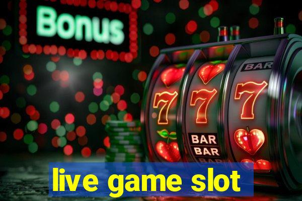 live game slot