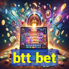 btt bet