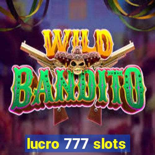 lucro 777 slots