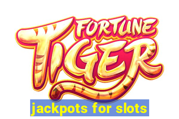 jackpots for slots