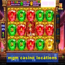 mgm casino locations