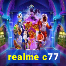 realme c77