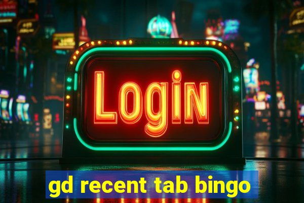 gd recent tab bingo