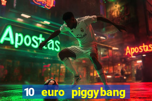 10 euro piggybang casino bonus