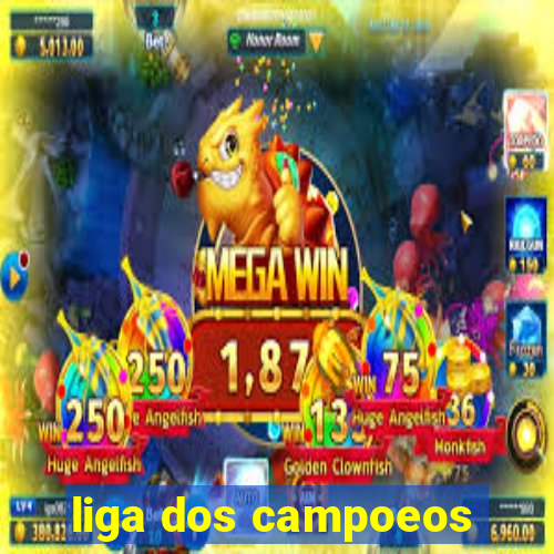 liga dos campoeos