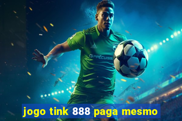 jogo tink 888 paga mesmo