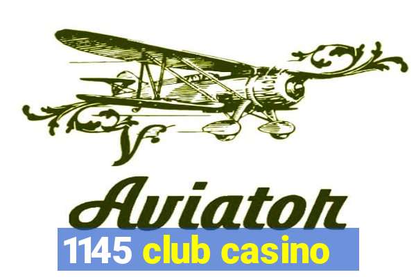 1145 club casino