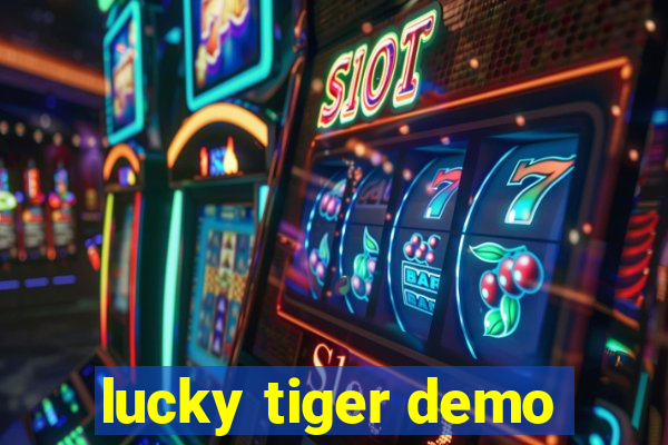 lucky tiger demo