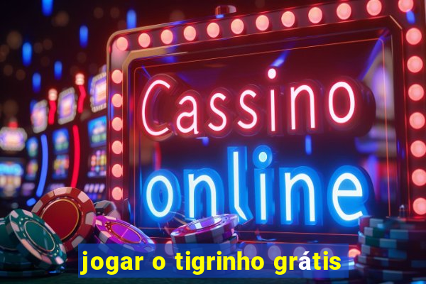 jogar o tigrinho grátis