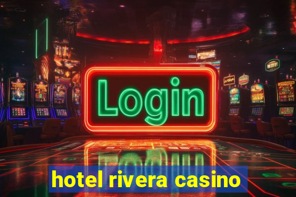 hotel rivera casino