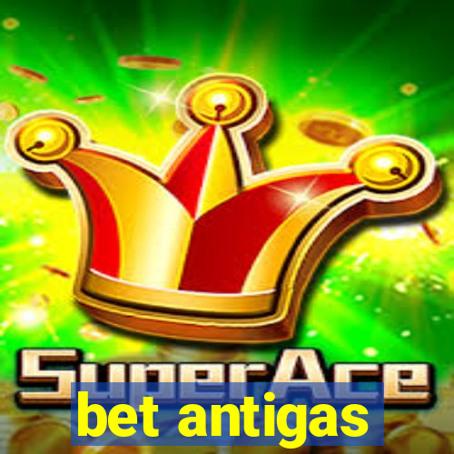 bet antigas