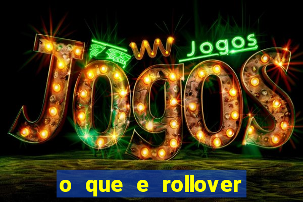 o que e rollover no jogo