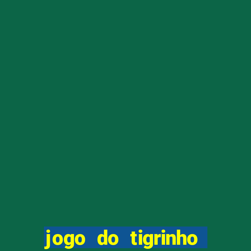 jogo do tigrinho que aposta r$ 1