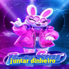 juntar dinheiro