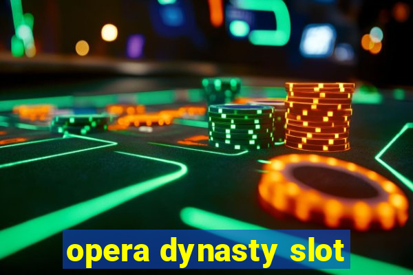 opera dynasty slot