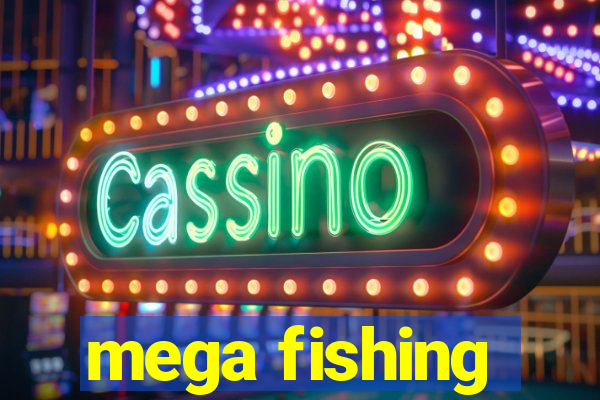 mega fishing