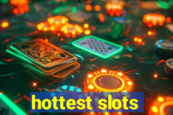 hottest slots