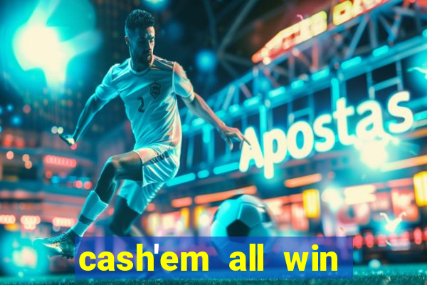 cash'em all win real money