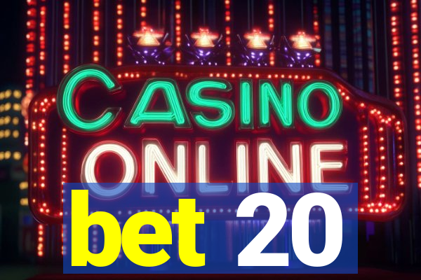 bet 20