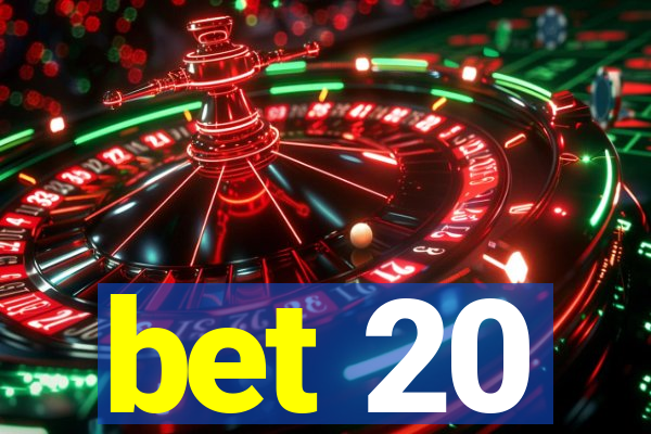 bet 20