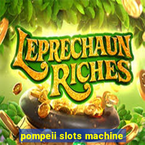 pompeii slots machine