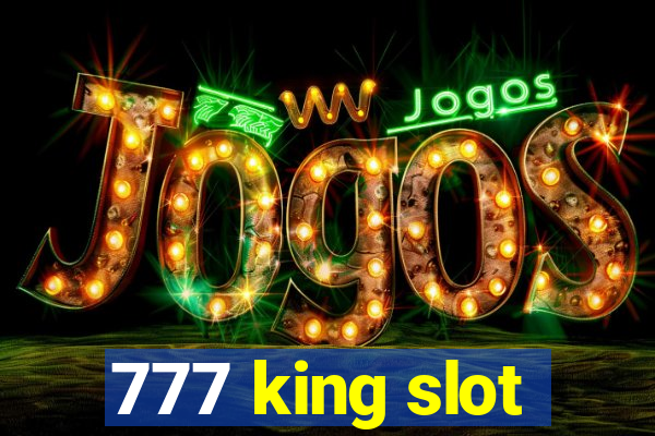 777 king slot