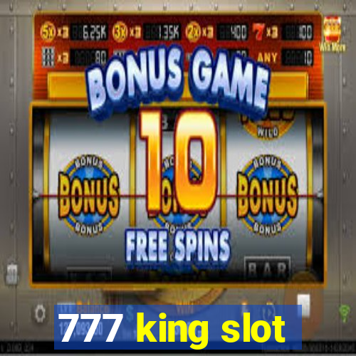 777 king slot