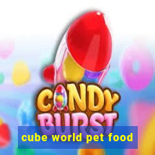 cube world pet food