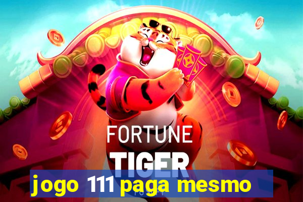 jogo 111 paga mesmo