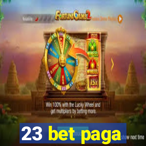 23 bet paga