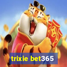 trixie bet365