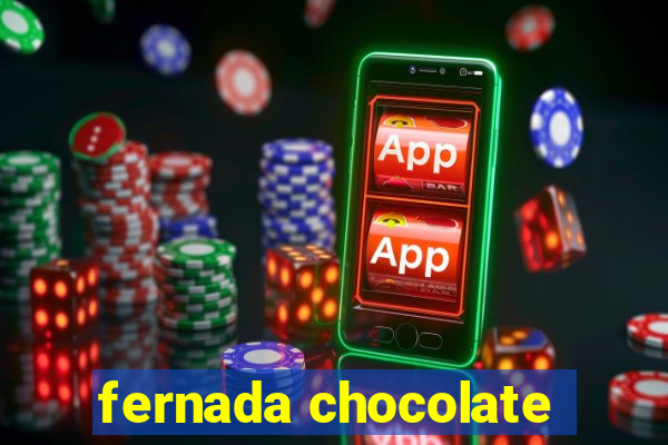 fernada chocolate