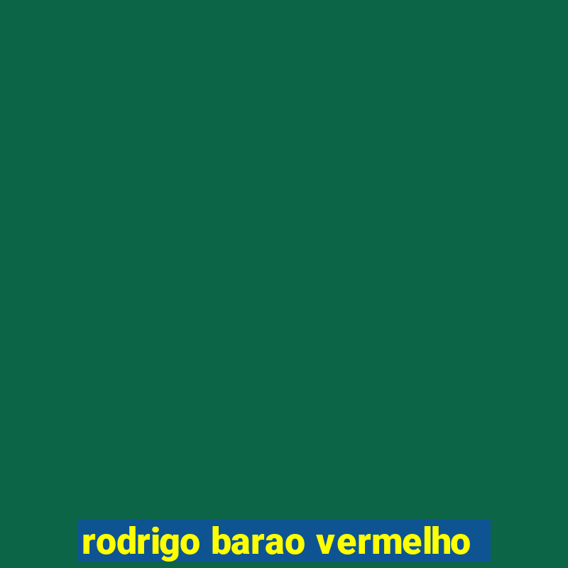 rodrigo barao vermelho