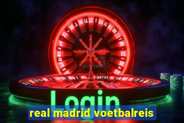 real madrid voetbalreis