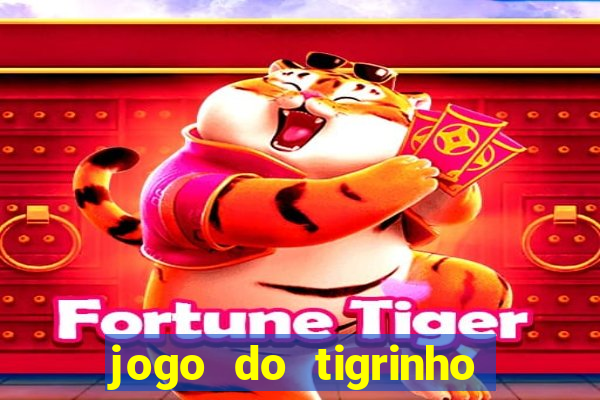 jogo do tigrinho que da bonus